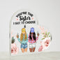 You're the Sister I Got to Choose Plaque | Happy Valentine's Day |