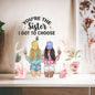 You're the Sister I Got to Choose Plaque | Happy Valentine's Day |